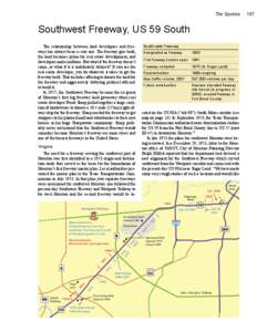 The Spokes  Southwest Freeway, US 59 South The relationship between land developers and freeways has always been a cozy one. The freeway gets built, the land becomes prime for real estate development, and developers make