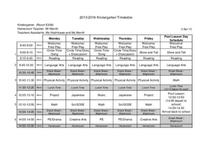 [removed]Kindergarten Timetable Kindergarten (Room E206) Homeroom Teacher: Mr Merritt Teachers Assistants: Ms Hoshikawa and Ms Merritt  3-Apr-13
