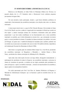 IV SEMINÁRIO SOBRE A DEMOCRACIA LOCAL Realizou-se em Mirandela, no Salão Nobre do Município (Palácio dos Távoras), no passado sábado, dia 4, o IV Seminário sobre a Democracia Local conforme programa previamente di