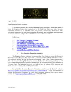 April 30, 2008 Dear Litigation Section Members: It has been six months since our last Litigation Section newsletter. During that period of time, the Litigation Section has remained one of the Utah State Bar’s most acti