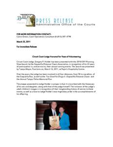 FOR MORE INFORMATION CONTACT: Calvin Green, Court Operations Consultant @ (March 25, 2011 For Immediate Release  Circuit Court Judge Honored for Years of Volunteering