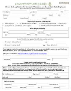 Print Form  Library Card Application for Connecticut Residents and Connecticut State Employees Please fill out form. Print completed form and sign. Last Name