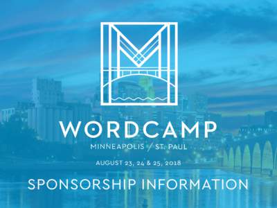 AUGUST 23, 24 & 25, 2018  SPONSORSHIP INFORMATION WORDCAMPS ARE A GREAT OPPORTUNITY FOR COMPANIES THAT