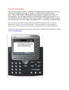 Cisco IP Communicator Cisco IP Communicator (CIPC) is a Windows PC-based softphone application that lets you use your personal computer or laptop to make premium voice and video calls. With a USB headset, USB speakerphon