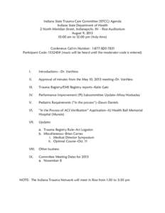 Indiana State Trauma Care Committee (ISTCC) Agenda Indiana State Department of Health 2 North Meridian Street, Indianapolis, IN – Rice Auditorium August 9, [removed]:00 am to 12:00 pm (Indy time) Conference Call-in Numbe