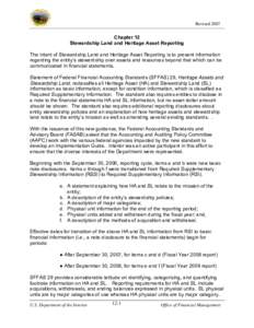 Revised[removed]Chapter 12 Stewardship Land and Heritage Asset Reporting The intent of Stewardship Land and Heritage Asset Reporting is to present information regarding the entity’s stewardship over assets and resources 