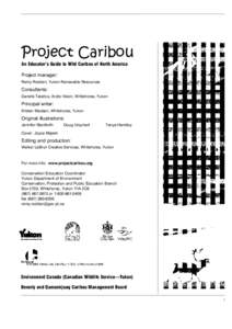 Project Caribou An Educator’s Guide to Wild Caribou of North America Project manager: Remy Rodden, Yukon Renewable Resources  Consultants: