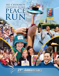 smile! pass the torch! ...take a step for peace! The Peace Run is a global torch relay that symbolizes humanity’s universal aspiration for a more peaceful world.