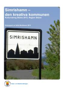 Simrishamn – den kreativa kommunen Kulturnäring Skåne 2012, Region Skåne Slutrapport av Sofia Bertilsson 2012