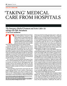 46 / Regulation / Fall 2014 H e a lt h & M e d i c i n e ‘Taking’ Medical Care from Hospitals The Emergency Medical Treatment and Active Labor Act