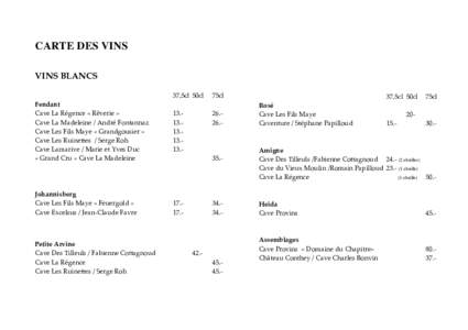 CARTE DES VINS VINS BLANCS Fendant Cave La Régence « Rêverie » Cave La Madeleine / André Fontannaz Cave Les Fils Maye « Grandgousier »