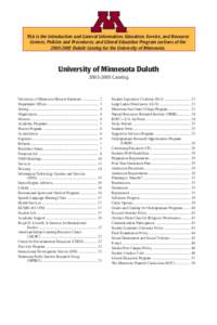 This is the Introduction and General Information; Education, Service, and Resource Centers; Policies and Procedures; and Liberal Education Program sections of theDuluth Catalog for the University of Minnesota.
