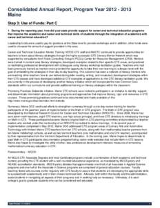 Consolidated Annual Report, Program Year[removed]Maine Step 3: Use of Funds: Part C 1. During the reporting year, how did your state provide support for career and technical education programs that improve the academ