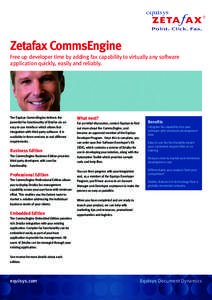 Zetafax CommsEngine Free up developer time by adding fax capability to virtually any software application quickly, easily and reliably. The Equisys CommsEngine delivers the powerful fax functionality of Zetafax via an