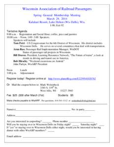 Wisconsin Association of Railroad Passengers Spring General Membership Meeting March 29, 2014 Kalahari Resort, Lake Delton (Wis Dells), Wis. I-90, Exit 92 Tentative Agenda