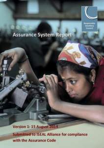 Assurance System Report  Version 1: 15 August 2014 Submitted to ISEAL Alliance for compliance with the Assurance Code