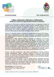 Comunicato Stampa  Forlì, 24 gennaio 2012 Lobby e Advocacy: informare e influenzare Seminario in Provincia e visita alle Porte Vinciane di Cesenatico