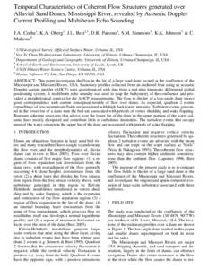 Temporal Characteristics of Coherent Flow Structures generated over Alluvial Sand Dunes, Mississippi River, revealed by Acoustic Doppler Current Profiling and Multibeam Echo Sounding J.A. Czuba1, K.A. Oberg1, J.L. Best2,