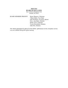 MINUTES BOARD OF EDUCATION East Arkansas Regional Unit October 30, 2012 BOARD MEMBERS PRESENT: