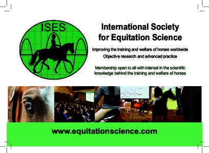 International Society for Equitation Science Improving the training and welfare of horses worldwide Objective research and advanced practice Membership open to all with interest in the scientific knowledge behind the tra