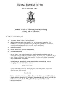 liberal katolsk kirke en fri universel kirke Referat fra den 2. ordinære generalforsamling Ålborg, den 7. april 2007 Til stede var 8 stemmeberettigede