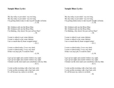 Sample Blues Lyrics  Sample Blues Lyrics My day today is just takin’ way too long. My day today is just takin’ way too long.