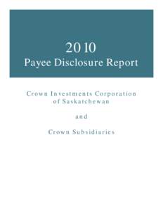 2010 Payee Disclosure Report Crown Investments Corporation of Saskatchewan and Crown Subsidiaries