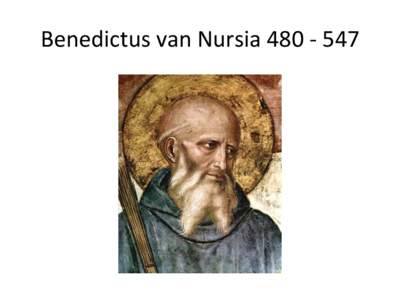 Benedictus	
  van	
  Nursia	
  480	
  -­‐	
  547	
    Wie	
  zi7en	
  vandaag	
  in	
  de	
  zaal?	
   •  Lotgenoten	
   •  Mensen	
  die	
  iets	
  meer	
  van	
  hun	
  ziekte	
  willen	