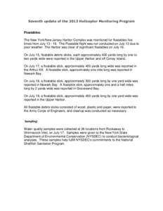 Seventh update of the 2013 Helicopter Monitoring Program  Floatables: The New York/New Jersey Harbor Complex was monitored for floatables five times from July[removed]The Floatable flight was not conducted on July 13 du