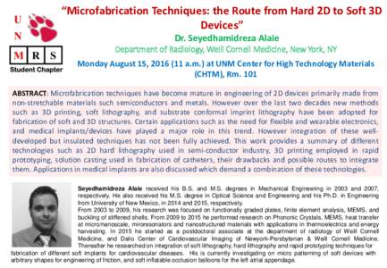 “Microfabrication Techniques: the Route from Hard 2D to Soft 3D Devices” Dr. Seyedhamidreza Alaie Department of Radiology, Weill Cornell Medicine, New York, NY Monday August 15, a.m.) at UNM Center for High 