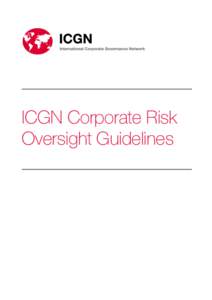 ICGN Corporate Risk Oversight Guidelines Published by the International Corporate Governance Network 16 Park Crescent London W1B 1AH UK