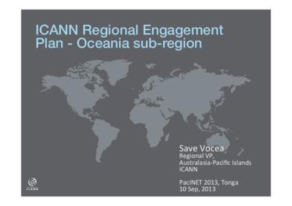 ICANN Regional Engagement Plan - Oceania sub-region! Save	
  Vocea	
    Regional	
  VP,	
  	
  