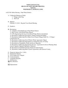 TOWN OF BATAVIA REGULAR TOWN BOARD MEETING 7:00 P.M. WEDNESDAY, MARCH 19, 2014 6:45 P.M. Public Hearing - Pratt Water District A. Calling the Meeting to Order: