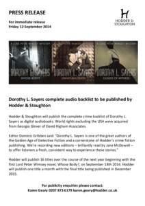 PRESS RELEASE For immediate release Friday 12 September 2014 Dorothy L. Sayers complete audio backlist to be published by Hodder & Stoughton