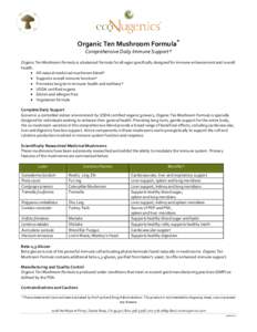 Organic Ten Mushroom Formula® Comprehensive Daily Immune Support* Organic Ten Mushroom Formula is a balanced formula for all-ages specifically designed for immune enhancement and overall health.  All-natural medicina