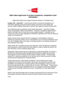 Sabre takes legal action to protect transparent, competitive travel marketplace Sabre files antitrust claim against American Airlines in U.S federal court London, UK, 1 June 2011 – Continuing its efforts to protect the