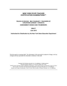 NEW YORK STATE TEACHER CERTIFICATION EXAMINATIONS™ FIELDS[removed]: MULTI-SUBJECT: TEACHERS OF CHILDHOOD (GRADE 1–GRADE 6) ASSESSMENT DESIGN AND FRAMEWORK