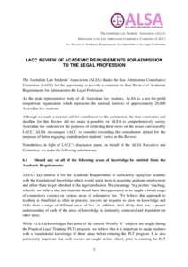The Australian Law Students’ Association (ALSA) Submission to the Law Admissions Consultative Committee (LACC) Re: Review of Academic Requirements for Admission to the Legal Profession LACC REVIEW OF ACADEMIC REQUIREME