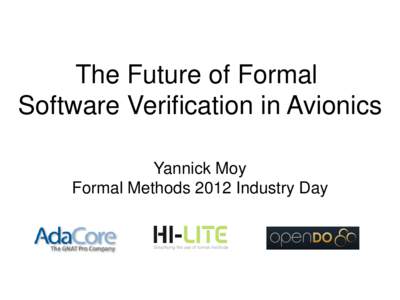 The Future of Formal Software Verification in Avionics Yannick Moy Formal Methods 2012 Industry Day  Background