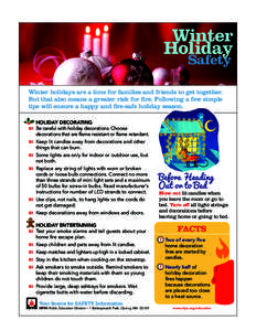Winter Holiday Safety Winter holidays are a time for families and friends to get together. But that also means a greater risk for fire. Following a few simple