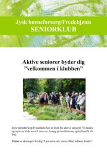 Jysk børneforsorg/Fredehjems  SENIORKLUB Aktive seniorer byder dig ”velkommen i klubben”