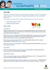 March[removed]www.caresearch.com.au WELCOME Welcome to the March edition of the Allied Health Hub News for[removed]The newsletter