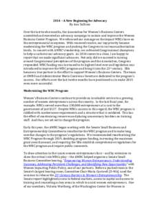 2014 – A New Beginning for Advocacy By Ann Sullivan Over the last twelve months, the Association for Women’s Business Centers assembled and executed an advocacy campaign to sustain and improve the Women Business Cent