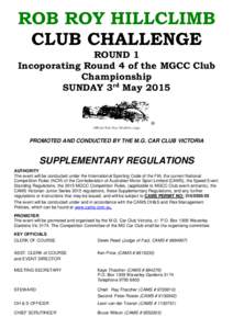 ROB ROY HILLCLIMB CLUB CHALLENGE ROUND 1 Incoporating Round 4 of the MGCC Club Championship SUNDAY 3rd May 2015