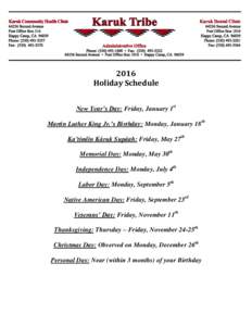 2016 Holiday Schedule New Year’s Day: Friday, January 1st Martin Luther King Jr.’s Birthday: Monday, January 18th Ka’timîin Káruk Supáah: Friday, May 27th Memorial Day: Monday, May 30th