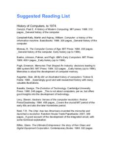 Suggested Reading List History of Computers, to[removed]Ceruzzi, Paul E. A History of Modern Computing. MIT press: [removed]pages._General history of the computer. Campbell-Kelly, Martin and Aspray, William. Computer: a h