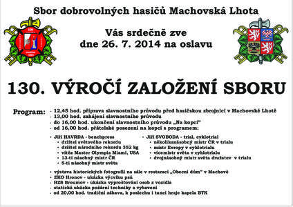 Sbor dobrovolných hasičů Machovská Lhota Vás srdečně zve dne[removed]na oslavu 130. VÝROČÍ ZALOŽENÍ SBORU Program: