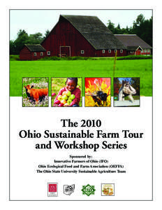 The 2010 Ohio Sustainable Farm Tour and Workshop Series Sponsored by: Innovative Farmers of Ohio (IFO) Ohio Ecological Food and Farm Association (OEFFA)