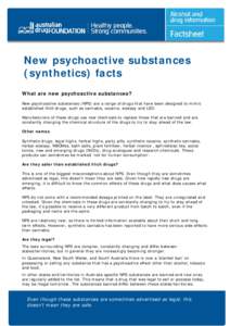 New psychoactive substances (synthetics) facts What are new psychoactive substances? New psychoactive substances (NPS) are a range of drugs that have been designed to mimic established illicit drugs, such as cannabis, co