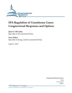 EPA Regulation of Greenhouse Gases: Congressional Responses and Options James E. McCarthy Specialist in Environmental Policy Larry Parker Specialist in Energy and Environmental Policy